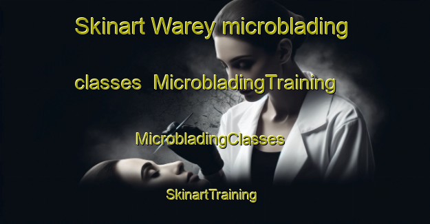 Skinart Warey microblading classes | MicrobladingTraining | MicrobladingClasses | SkinartTraining-Philippines