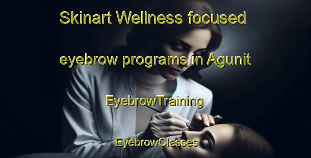 Skinart Wellness-focused eyebrow programs in Agunit | EyebrowTraining | EyebrowClasses | SkinartTraining-Philippines