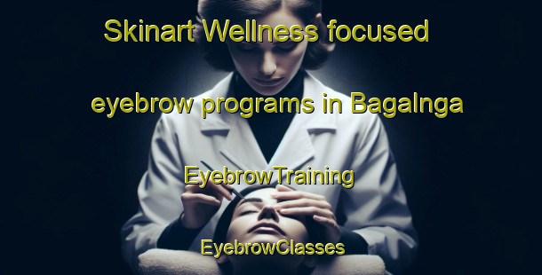 Skinart Wellness-focused eyebrow programs in Bagalnga | EyebrowTraining | EyebrowClasses | SkinartTraining-Philippines