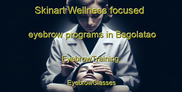 Skinart Wellness-focused eyebrow programs in Bagolatao | EyebrowTraining | EyebrowClasses | SkinartTraining-Philippines