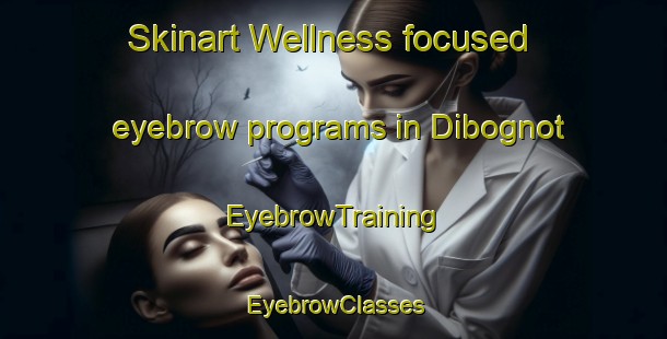 Skinart Wellness-focused eyebrow programs in Dibognot | EyebrowTraining | EyebrowClasses | SkinartTraining-Philippines