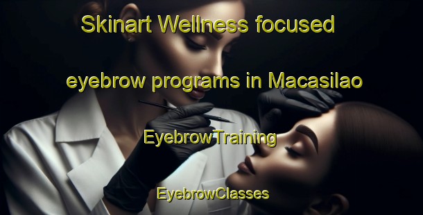 Skinart Wellness-focused eyebrow programs in Macasilao | EyebrowTraining | EyebrowClasses | SkinartTraining-Philippines