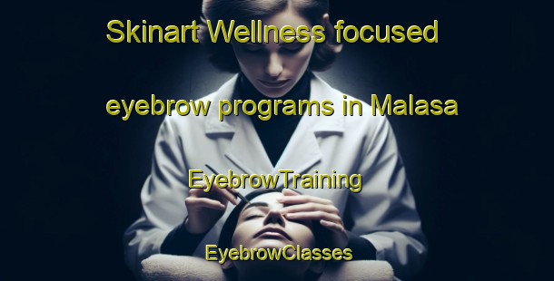 Skinart Wellness-focused eyebrow programs in Malasa | EyebrowTraining | EyebrowClasses | SkinartTraining-Philippines