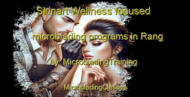 Skinart Wellness-focused microblading programs in Rang Ay | #MicrobladingTraining #MicrobladingClasses #SkinartTraining-Philippines