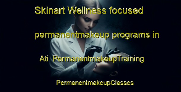 Skinart Wellness-focused permanentmakeup programs in Ati | #PermanentmakeupTraining #PermanentmakeupClasses #SkinartTraining-Philippines