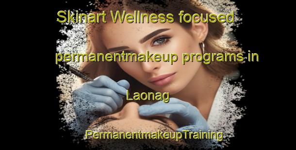 Skinart Wellness-focused permanentmakeup programs in Laonag | #PermanentmakeupTraining #PermanentmakeupClasses #SkinartTraining-Philippines