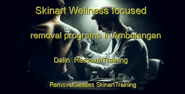 Skinart Wellness-focused removal programs in Ambalangan Dalin | #RemovalTraining #RemovalClasses #SkinartTraining-Philippines