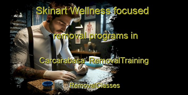 Skinart Wellness-focused removal programs in Carcarabasa | RemovalTraining | RemovalClasses | SkinartTraining-Philippines