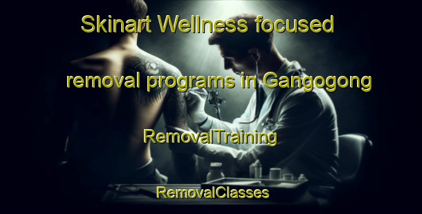 Skinart Wellness-focused removal programs in Gangogong | RemovalTraining | RemovalClasses | SkinartTraining-Philippines