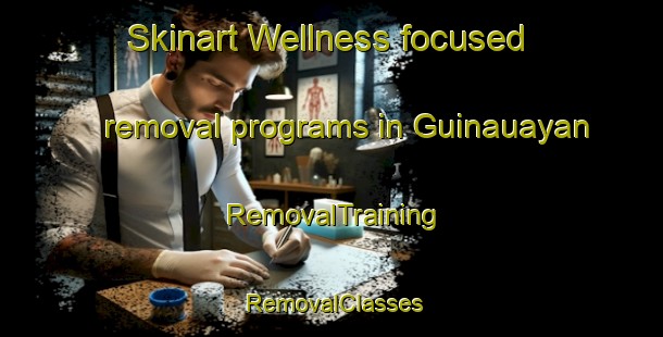 Skinart Wellness-focused removal programs in Guinauayan | RemovalTraining | RemovalClasses | SkinartTraining-Philippines