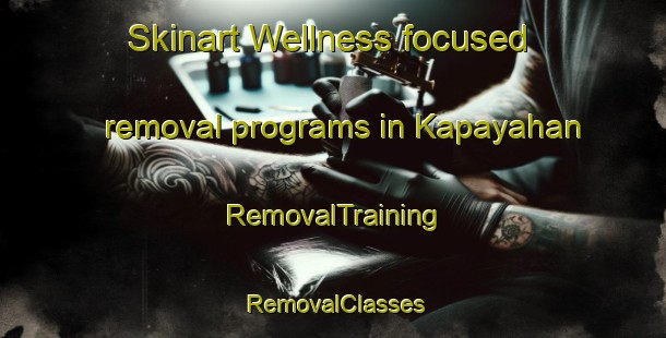 Skinart Wellness-focused removal programs in Kapayahan | RemovalTraining | RemovalClasses | SkinartTraining-Philippines