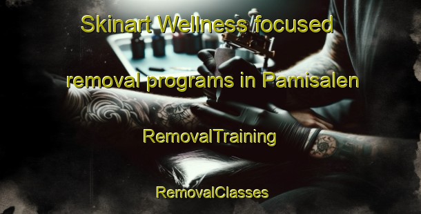 Skinart Wellness-focused removal programs in Pamisalen | RemovalTraining | RemovalClasses | SkinartTraining-Philippines