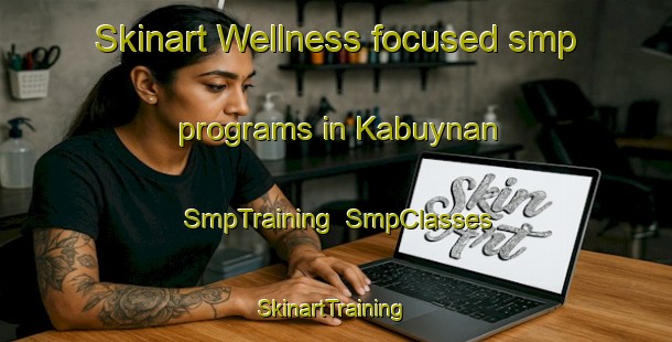 Skinart Wellness-focused smp programs in Kabuynan | SmpTraining | SmpClasses | SkinartTraining-Philippines