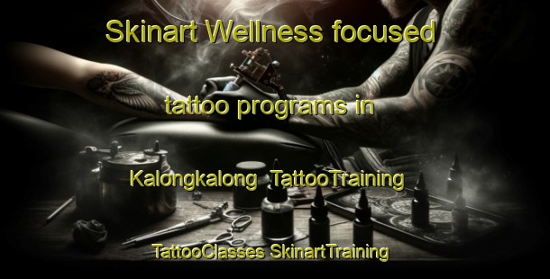 Skinart Wellness-focused tattoo programs in Kalongkalong | #TattooTraining #TattooClasses #SkinartTraining-Philippines