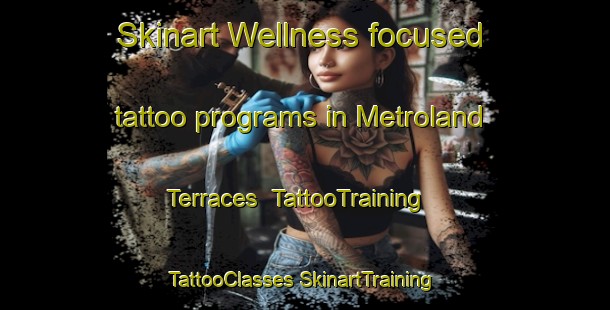 Skinart Wellness-focused tattoo programs in Metroland Terraces | #TattooTraining #TattooClasses #SkinartTraining-Philippines