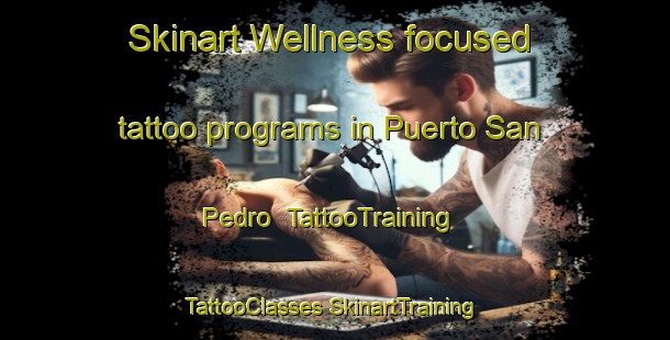 Skinart Wellness-focused tattoo programs in Puerto San Pedro | #TattooTraining #TattooClasses #SkinartTraining-Philippines