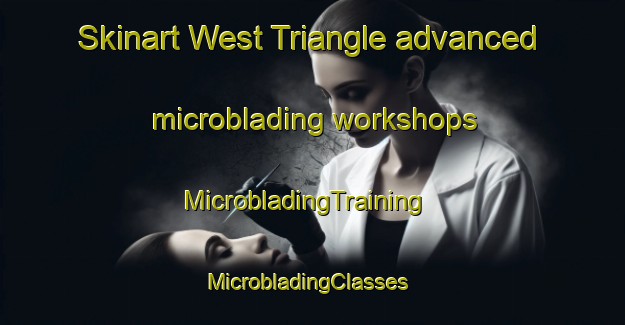 Skinart West Triangle advanced microblading workshops | MicrobladingTraining | MicrobladingClasses | SkinartTraining-Philippines