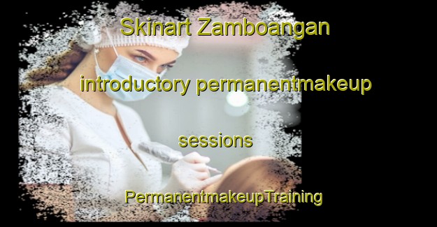 Skinart Zamboangan introductory permanentmakeup sessions | PermanentmakeupTraining | PermanentmakeupClasses | SkinartTraining-Philippines